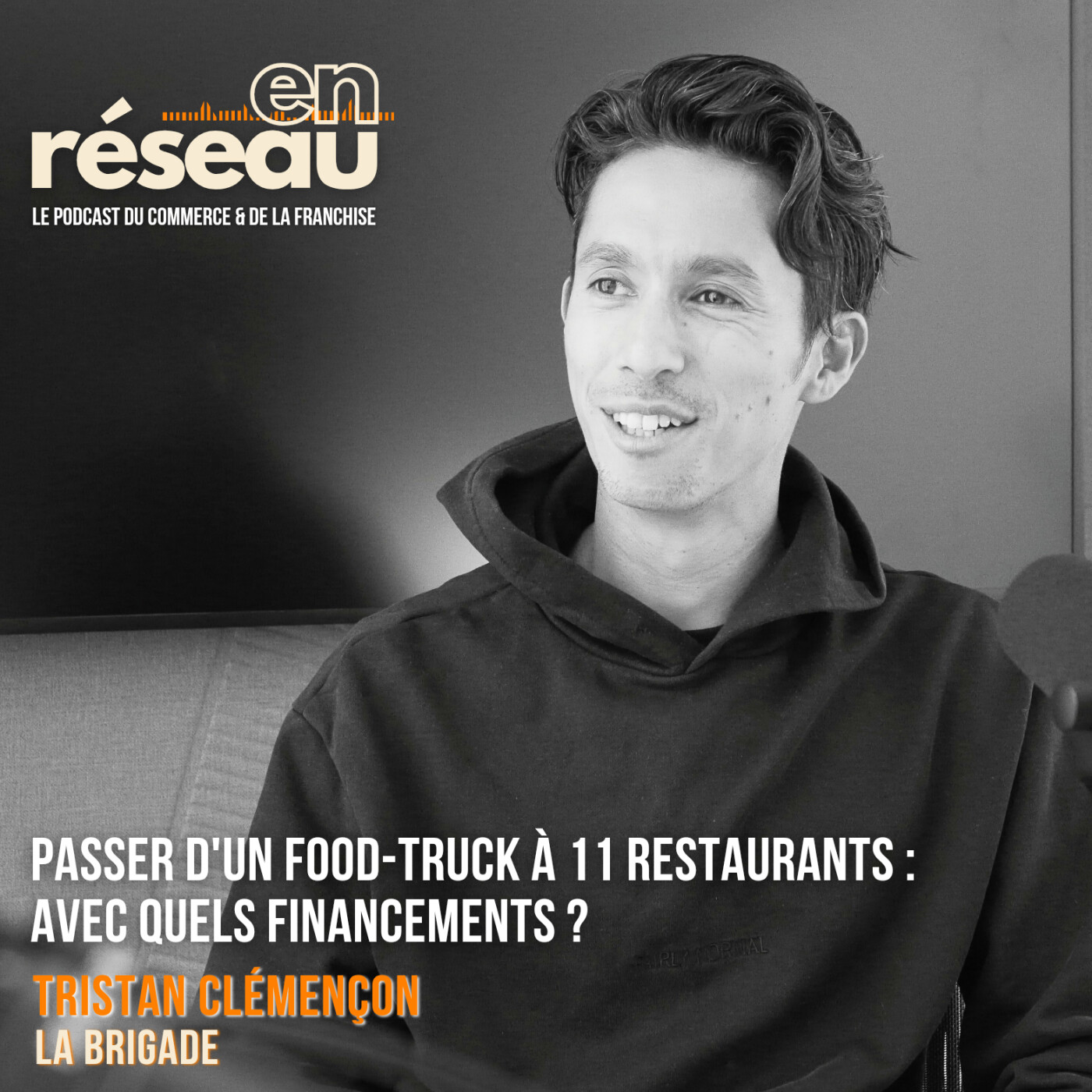 Passer d'un food-truck à 11 restaurants : avec quels financements ? // Tristan Clémençon - La Brigade episode artwork