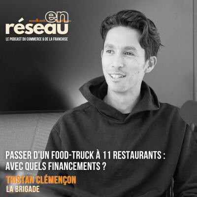 Passer d'un food-truck à 11 restaurants : avec quels financements ? // Tristan Clémençon - La Brigade cover