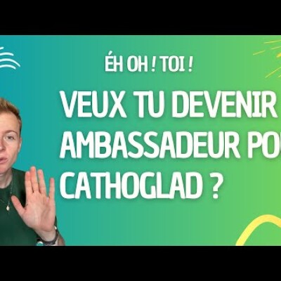 Devenez ambassadeur pour Cathoglad ! 🌞 cover