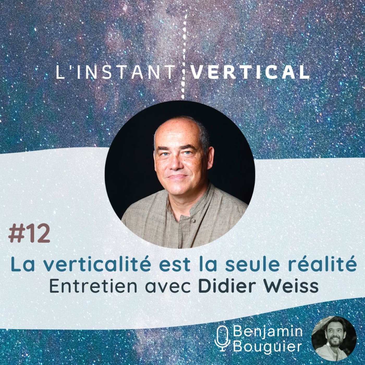 Épisode 12 - La verticalité est la seule réalité - Entretien avec Didier Weiss