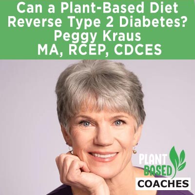Can a Plant-Based Diet Reverse Type 2 Diabetes? | Peggy Kraus, MA, RCEP, CDCES cover