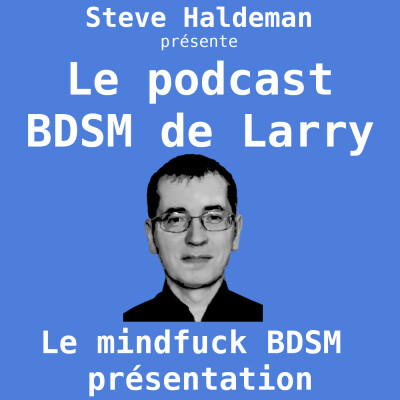 Le podcast BDSM de Larry - Le mindfuck BDSM : présentation cover