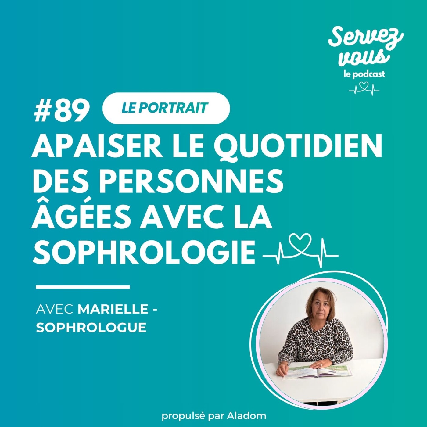 #89 - Apaiser le quotidien des personnes âgées avec la sophrologie | Marielle Artese