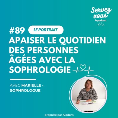 #89 - Apaiser le quotidien des personnes âgées avec la sophrologie | Marielle Artese cover