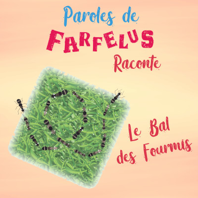Histoire LE BAL DES FOURMIS par Paroles de Farfelus cover