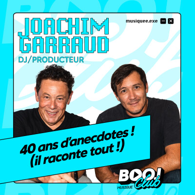 JOACHIM GARRAUD, DJ/PRODUCTEUR : 40 ANS D'ANECDOTES (IL RACONTE TOUT !) cover