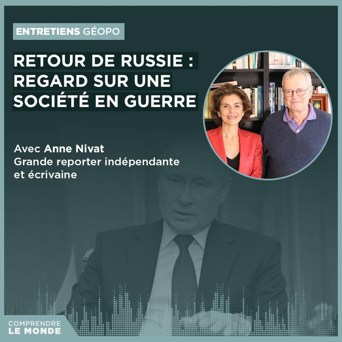 Retour de Russie : regard sur une société en guerre. Avec Anne Nivat | Entretiens géopo