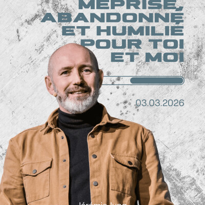 Méprisé, abandonné et humilié pour toi et moi - Jérémie Jung [03/03/2026] cover
