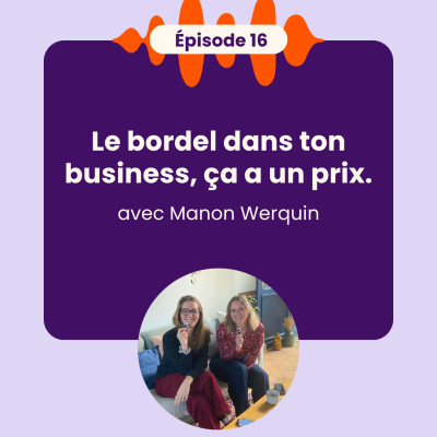 EP16 - Solopreneure : le bordel dans ton business, ça a un prix ! cover