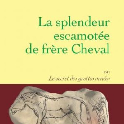 La splendeur escamotée de frère Cheval cover