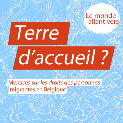 Terre d'accueil ? - Menaces sur les droits des personnes migrantes en Belgique cover