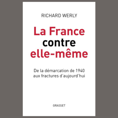 Richard Werly - La France contre elle-même : de la démarcation de 1940 aux fractures d'aujourd'hui cover