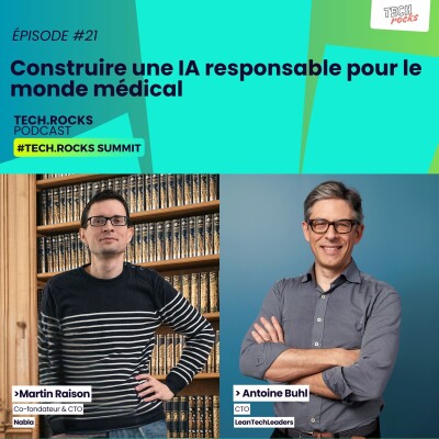 Construire une IA responsable pour le monde médical - Martin RAISON (Nabla) & Antoine BUHL (LeanTechLeaders) - #S07EP21 cover