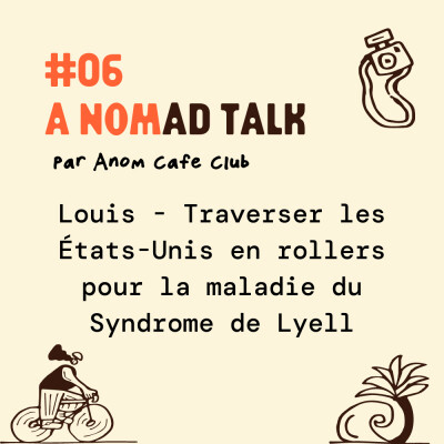 #06 A Nomad Talk : Louis - Traverser les États-Unis en rollers pour la maladie du Syndrome de Lyell cover