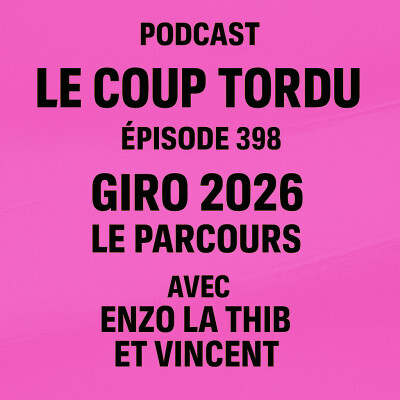 COUP TORDU EPISODE 398 : GIRO 2026, LE PARCOURS ! cover