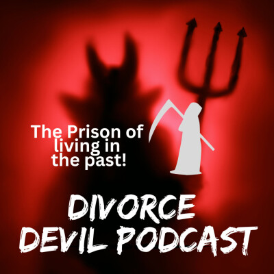 The second prison or divorce recovery - 10 reasons not to live in the past  ||  Divorce Devil Podcast #131  ||  David and Rachel cover