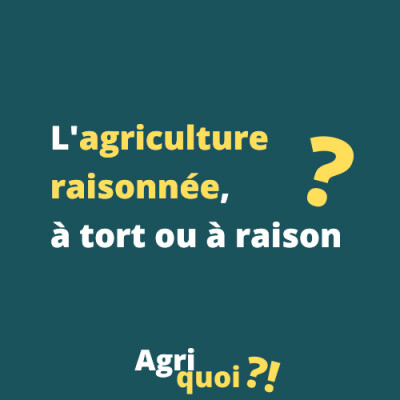 L'agriculture raisonnée, à tort ou à raison ? cover