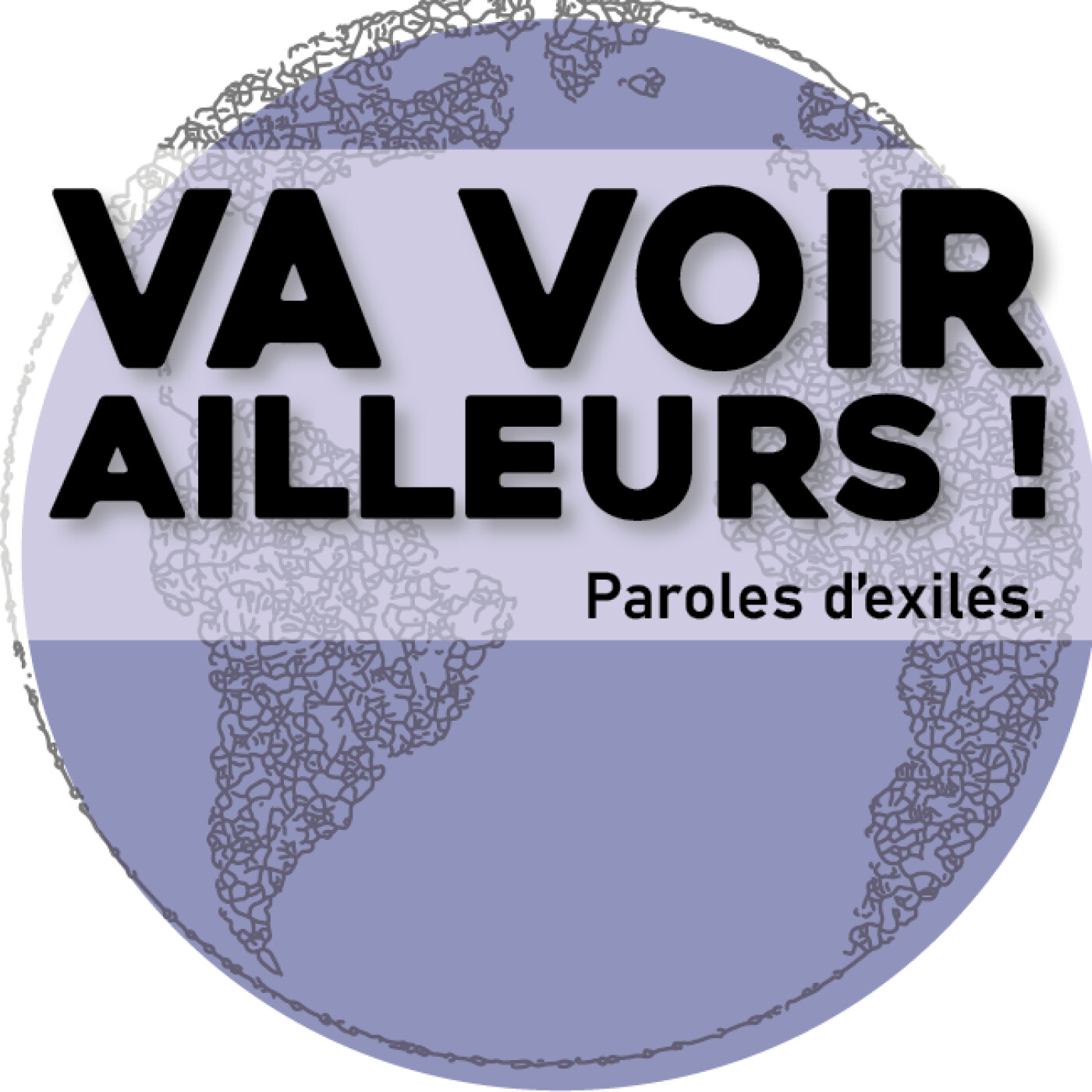 Va voir ailleurs ! - Paroles d'exilés