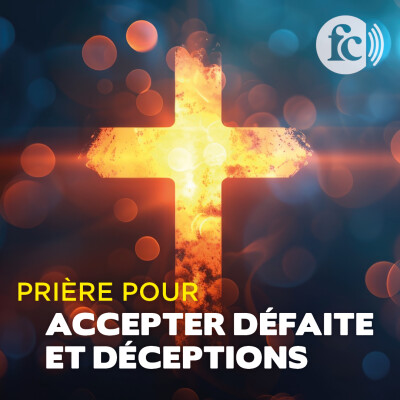 Prière pour accepter et surmonter défaites et déceptions cover