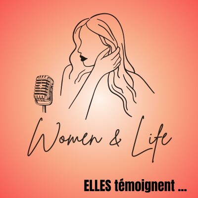 Présentation  PODCAST  Women & Life - ELLES témoignent ... cover