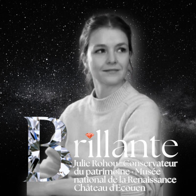 Brillante #5 Julie Rohou : Conservateur du patrimoine au Musée national de la Renaissance - Château d'Ecouen cover