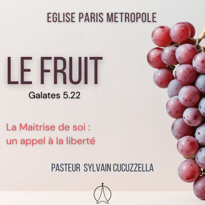 La Maitrise de soi : un appel à la liberté | Pasteur Sylvain CUCUZZELLA cover