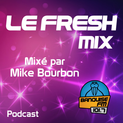 Le Fresh Mix Summer de Mike Bourbon du Mardi 19 Juillet cover