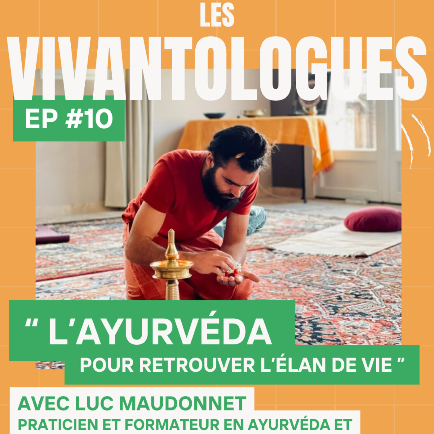 EP #10 — Réveillez votre élan de vie grâce à l’ayurvéda, avec Luc MAUDONNET, consultant et formateur en ayurvéda