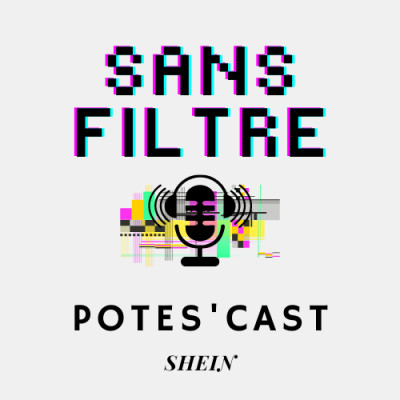 SHE IN, le podcast Sans Filtre cover