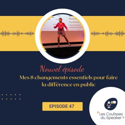 47 : Mes 8 changements essentiels pour faire la différence en public cover