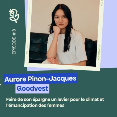 Aurore Pinon-Jacques (Goodvest): Faire de son épargne un levier pour le climat et l'émancipation des femmes cover