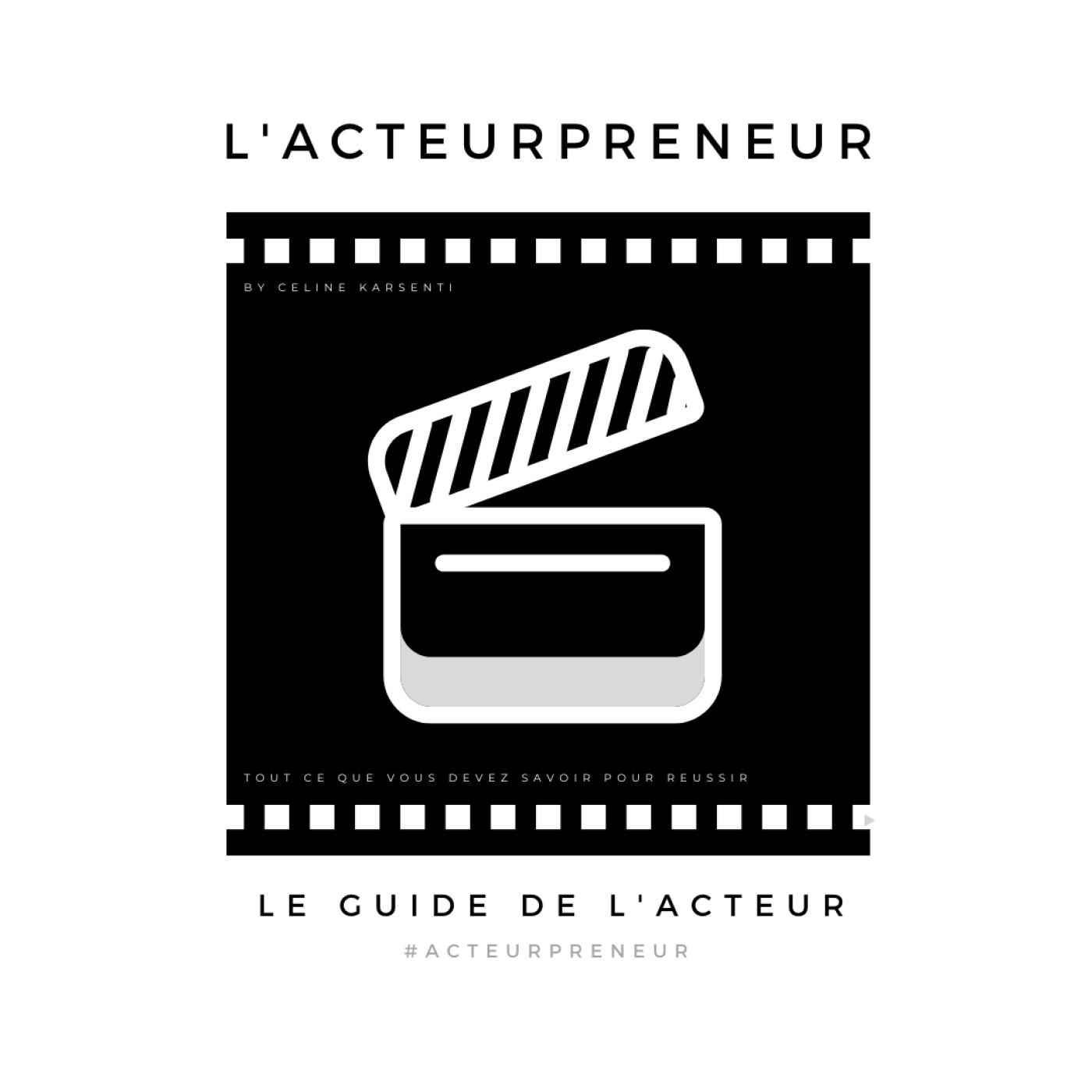 Acteurpreneur: Le Guide de l\'Acteur