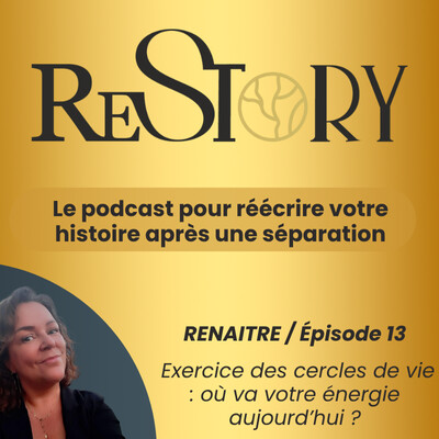 Ép. 13 - RENAÎTRE - Exercice des cercles de vie : où va votre énergie aujourd'hui  après votre séparation ou votre divorce ? cover