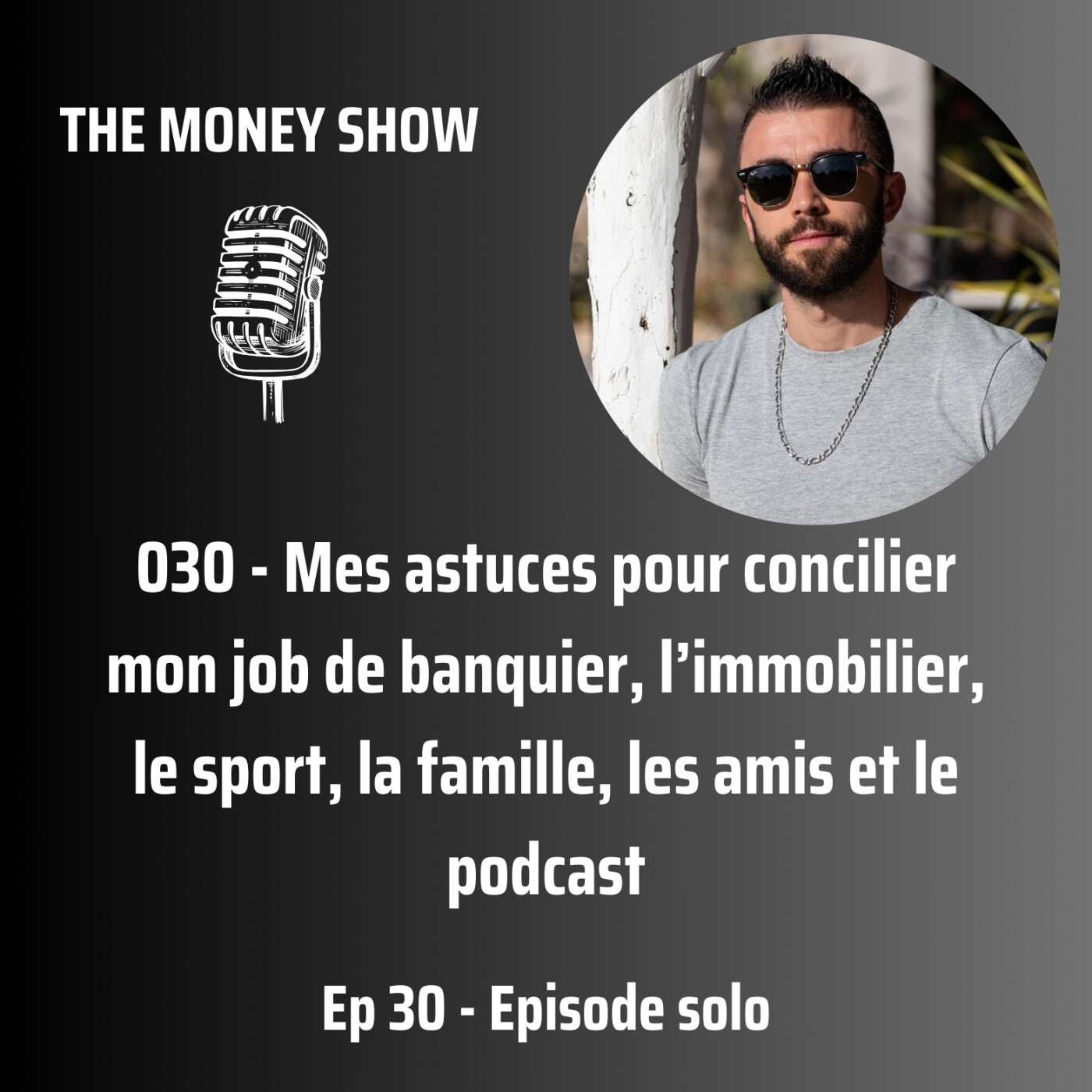 030 - Mes astuces pour concilier mon job de banquier, l’immobilier, le sport, la famille, les amis et le podcast