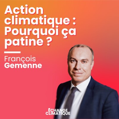 Action climatique : Pourquoi ça patine ? Avec François Gemenne cover