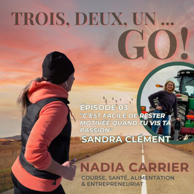 Épisode 03 - Sandra Clément - ''C'est facile de rester motivée quand tu vis ta passion'' cover