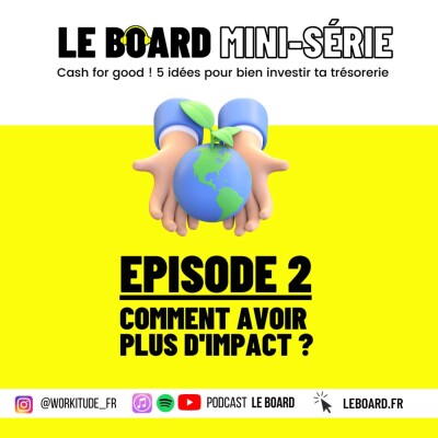 Comment avoir plus d'impact? 🤑 Cash for good - 5 idées pour bien investir ta trésorerie - Mini série - E2 cover