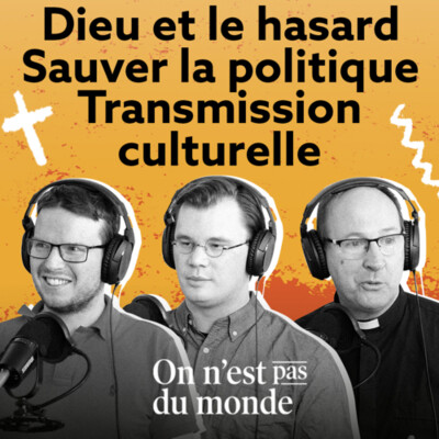 E324 – Dieu, Einstein et le hasard | Sauver la politique | Transmettre la culture cover
