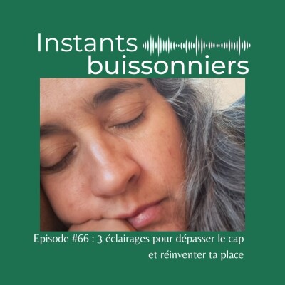 Episode 66 : 3 éclairages pour dépasser le cap et réinventer ta place cover