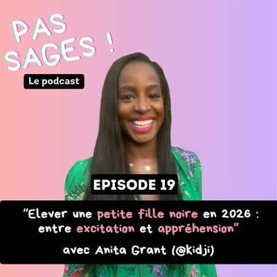 EP19 - Elever une fille noire en 2026 : entre excitation et appréhension, avec Anita Grant cover