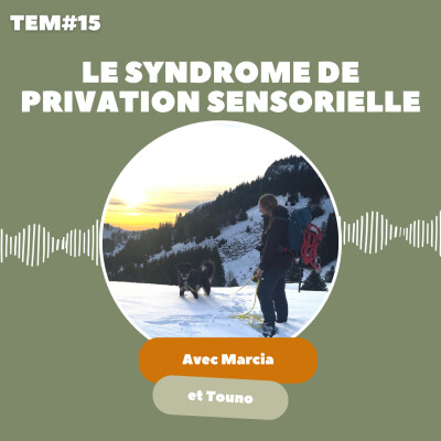 TEM15 - Marcia et Touno : Le syndrome de privation sensorielle cover