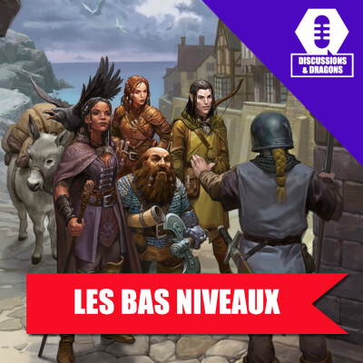 Discussions & Dragons #56 Les bas niveaux cover