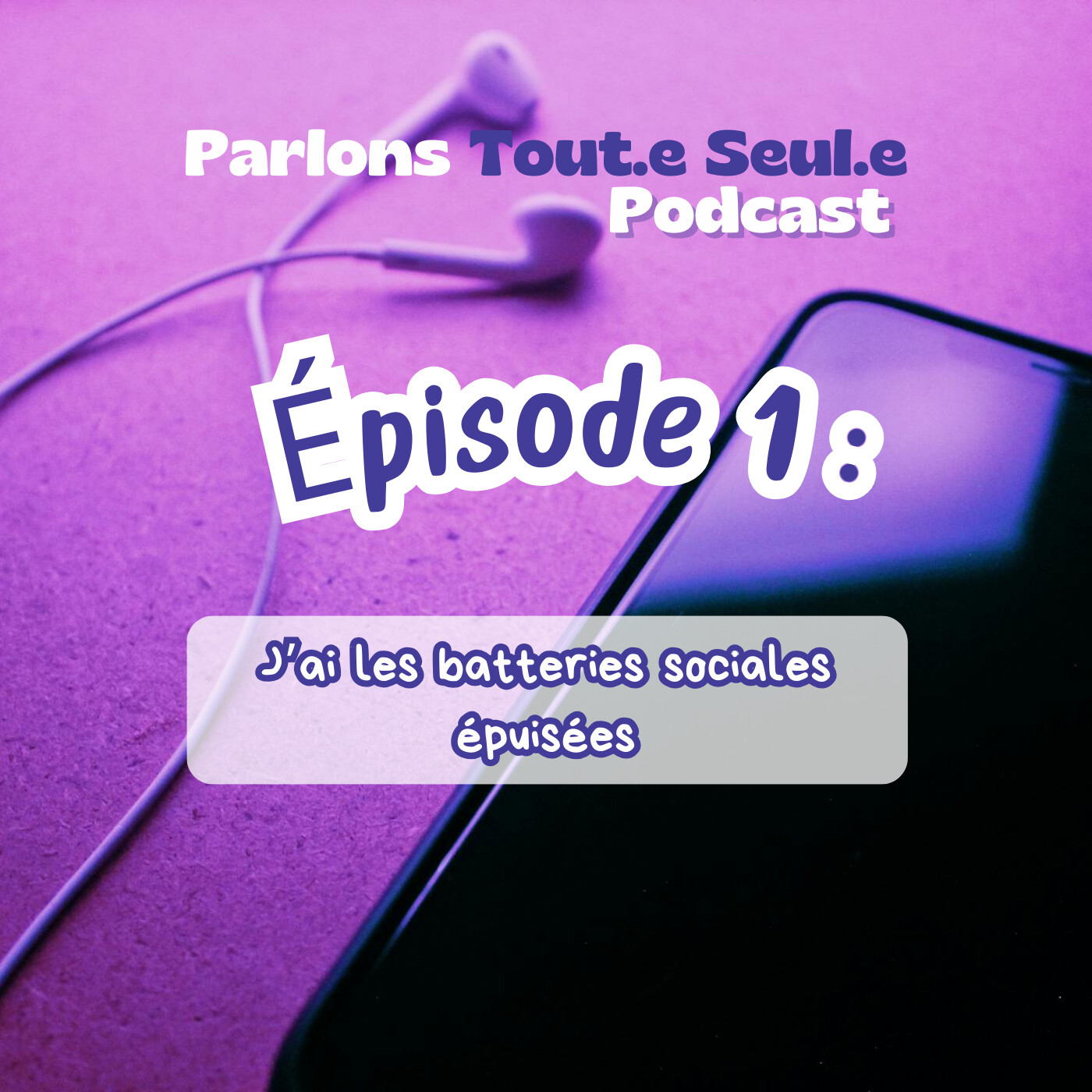 1. "J’ai les batteries sociales épuisées" episode artwork
