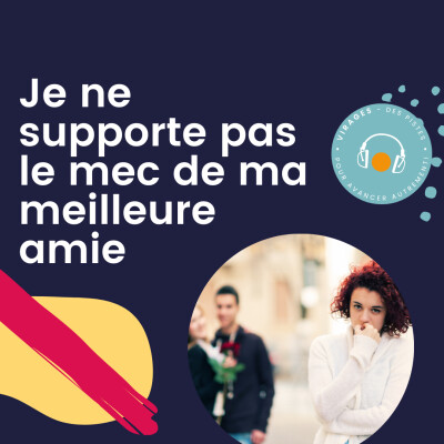 #51 Je ne supporte pas le mec de ma meilleure amie cover