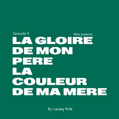 Episode 5- La gloire de mon père, la couleur de ma mère cover
