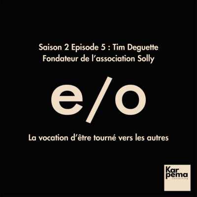 Saison 2 Episode 5 : Tim Deguette, la vocation d'être tourné vers les autres. cover