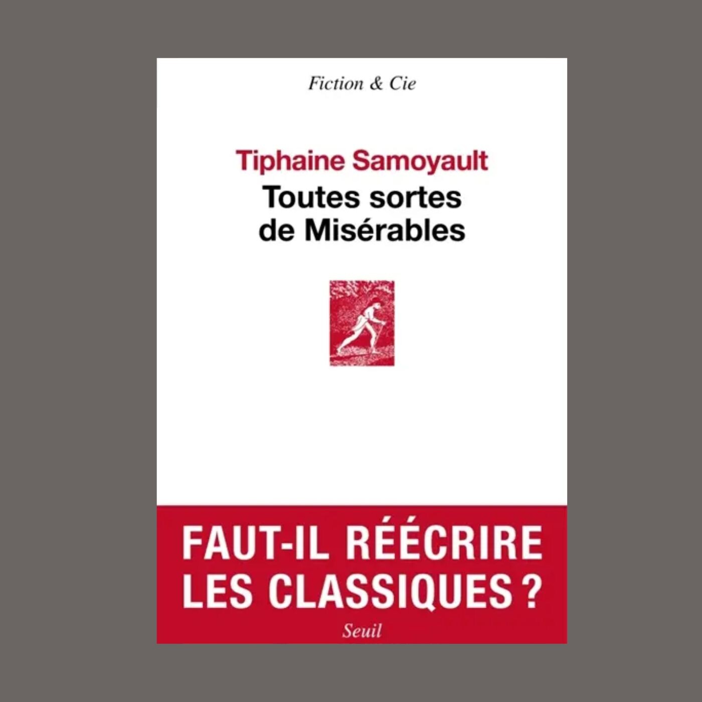 Tiphaine Samoyault - Toutes sortes de Misérables