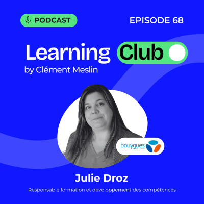 #68. Julie Droz : Efficacité du learning : et si le vrai problème, c’était de savoir ce dont on a besoin ? cover