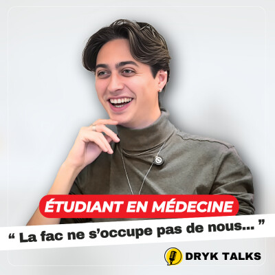 DRYK TALKS #4: La face cachée des étudiants en médecine (épuisement, pression, stages…) cover
