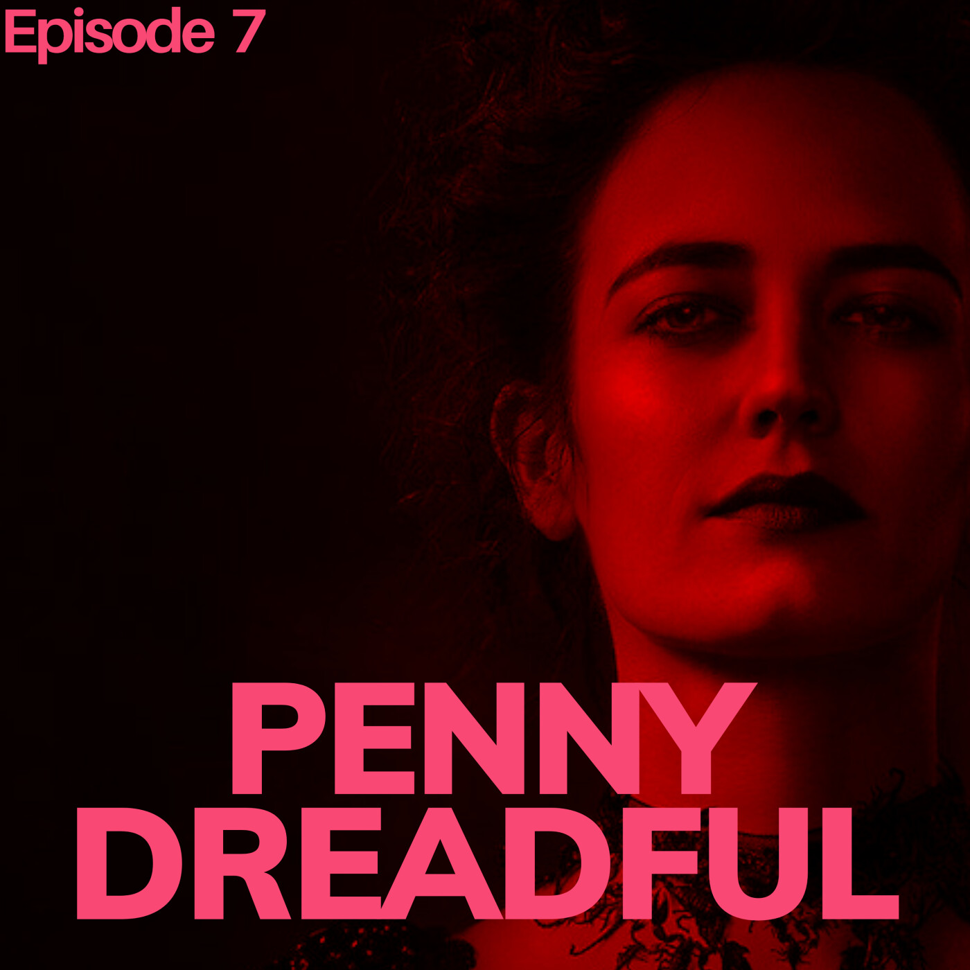 S02 Episode 7 : PENNY DREADFUL